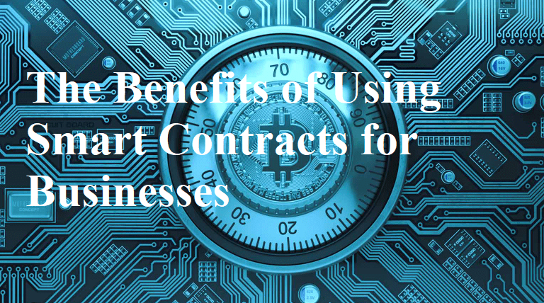 The benefits of using smart contracts for businesses